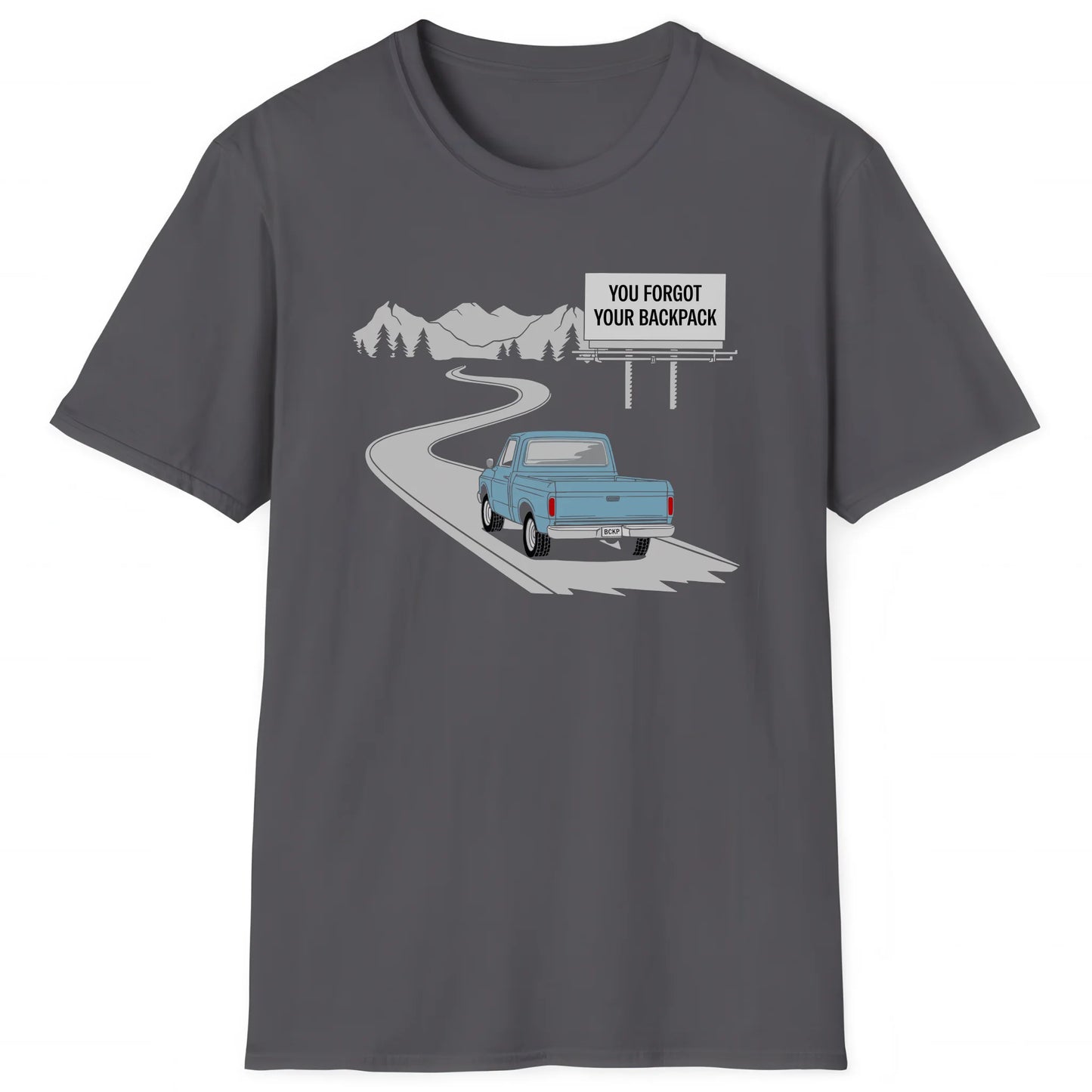 Charcoal hiking T-shirt with car on mountain road and text You Forgot Your Backpack, outdoor trail style