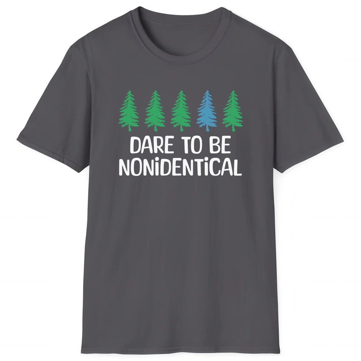 Charcoal hiking T-shirt with five pine trees and text Dare to Be Nonidentical, outdoor individuality tee