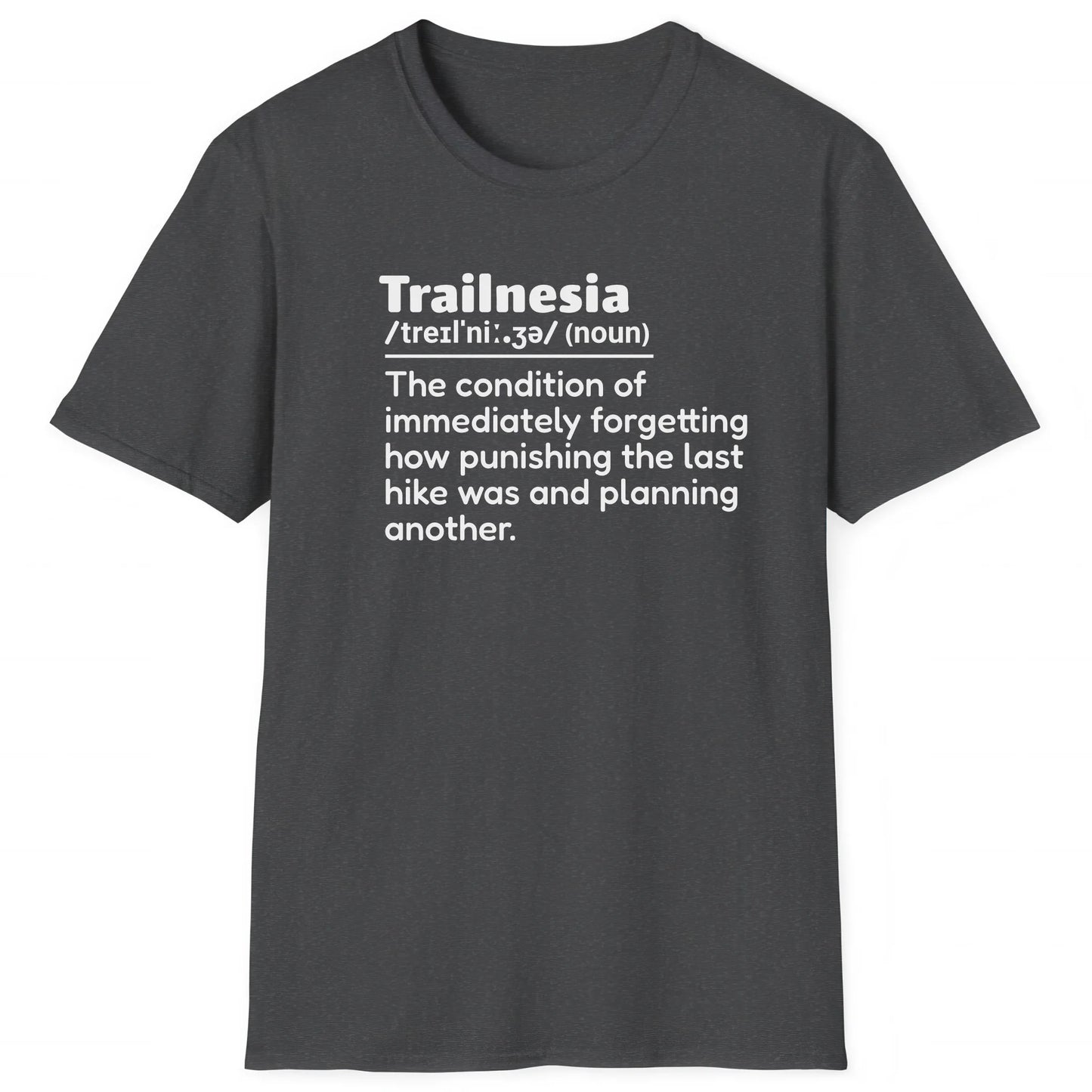 Dark Heather hiking T-shirt with definition Trailnesia about forgetting the pain of a hike, perfect for hikers