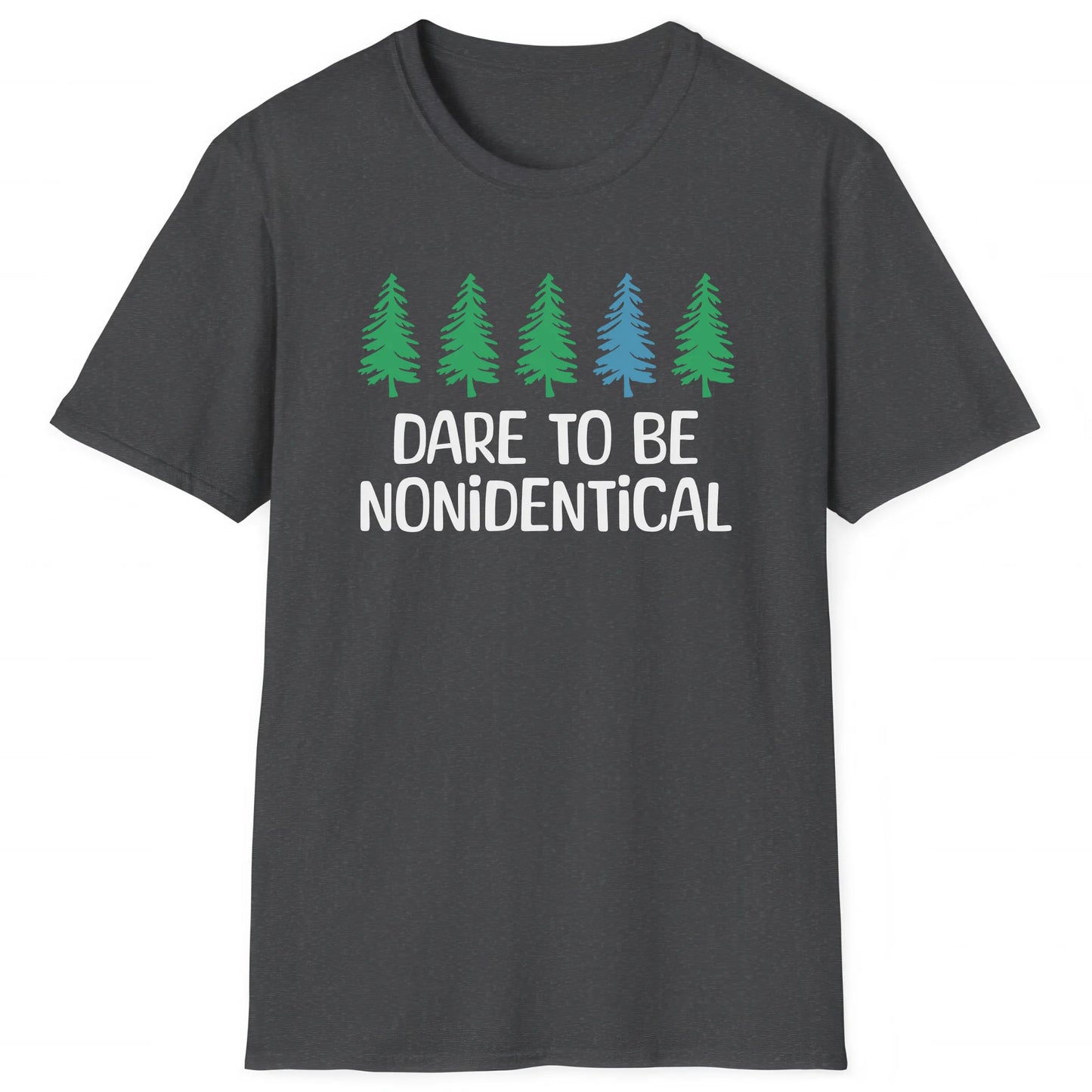 Dark Heather hiking T-shirt with five pine trees and text Dare to Be Nonidentical, perfect for unique hikers