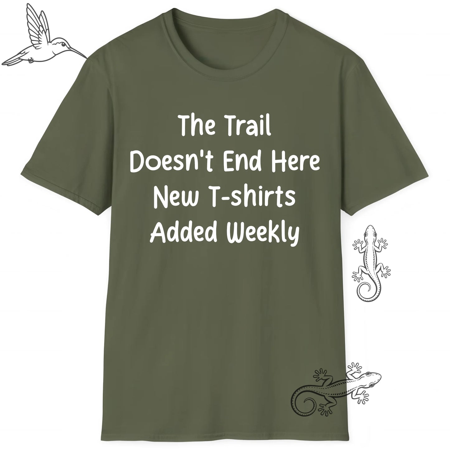 The trail doesn't end here, new t-shirts added weekly - Military Green.