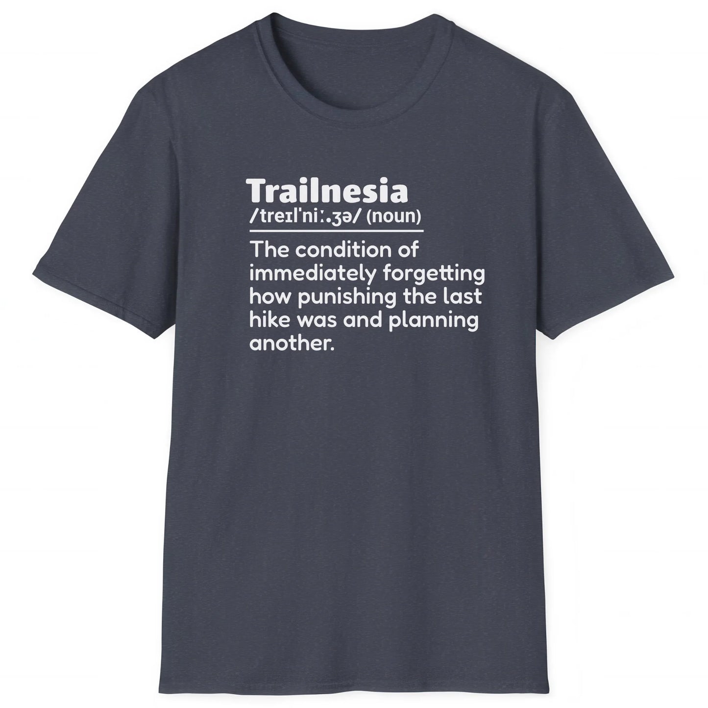 Heather Navy hiking T-shirt with definition Trailnesia about forgetting the pain of a hike, great for hikers