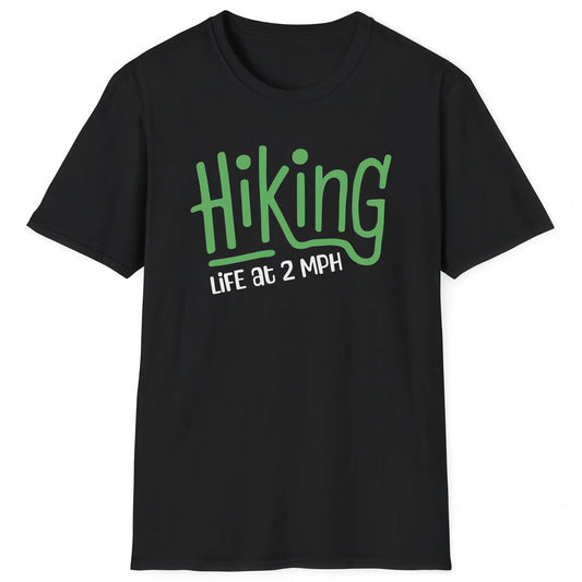 Black hiking T-shirt with green Hiking and white Life at 2 MPH text for hikers and nature lovers