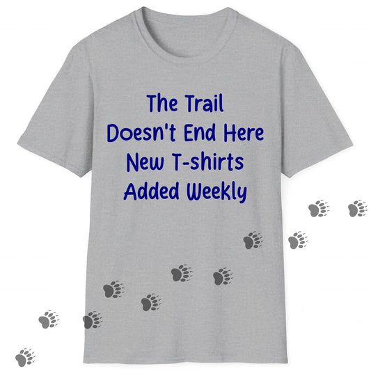 The trail doesn't end here, new t-shirts added weekly - Sport Grey.